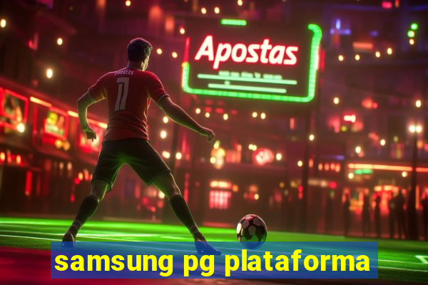 samsung pg plataforma